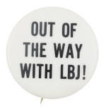 Out of the Way LBJ Political Button Museum