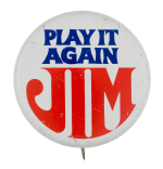 Play it Again Jim Political Button Museum