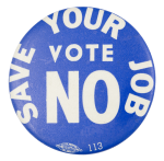 Save Your Job Political Button Museum