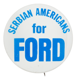 Serbian Americans for Ford Political Button Museum