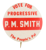 Vote for Progressive P.M. Smith Political Button Museum