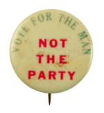 Vote for the Man Not the Party Political Busy Beaver Button Museum