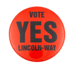 Vote Yes Lincoln-Way Political Button Museum