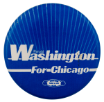 Washington For Chicago Political Busy Beaver Button Museum