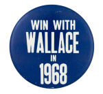 Win with Wallace in 1968 Political Button Museum