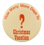 How Many More Days To Christmas Vacation Ice Breakers Busy Beaver Button Museum