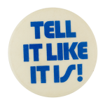 Tell It Like It Is Ice Breakers Button Museum