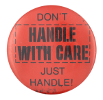 Don't Handle With Care Ice Breakers Button Museum