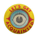 Let's Get Acquainted Ice Breakers Button Museum
