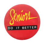 Seniors Do It Better Ice Breakers Busy Beaver Button Museum