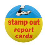 Stamp Out Report Cards Ice Breakers Button Museum