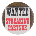 Wanted Streaking Partner Ice Breakers Button Museum