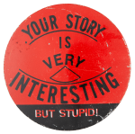 Your Story is Very Interesting Ice Breakers Button Museum