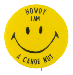 I am a Canoe Nut Smileys Button Museum