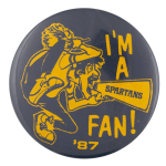 I'm a Spartans Fan Sports Busy Beaver Button Museum