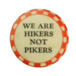 Hikers Not Pikers Sports Busy Beaver Button Museum